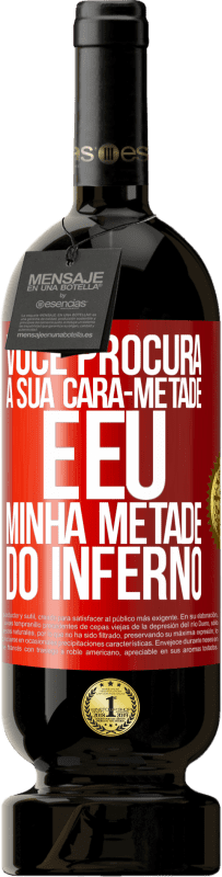 49,95 € | Vinho tinto Edição Premium MBS® Reserva Você procura a sua cara-metade e eu, minha metade do inferno Etiqueta Vermelha. Etiqueta personalizável Reserva 12 Meses Colheita 2016 Tempranillo