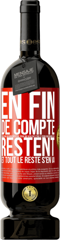 «En fin de compte seuls ceux qui doivent être, ceux qui veulent être et ceux qui peuvent être, restent. Et tout le reste s'en va» Édition Premium MBS® Réserve
