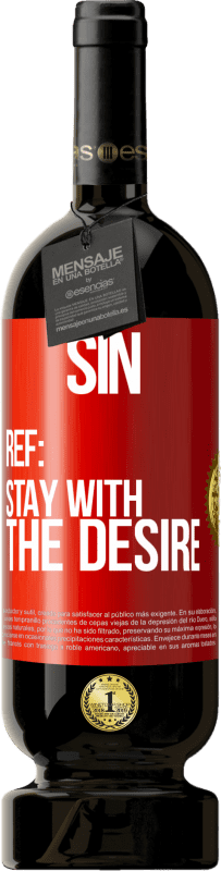 49,95 € | Red Wine Premium Edition MBS® Reserve Sin. Ref: stay with the desire Red Label. Customizable label Reserve 12 Months Harvest 2014 Tempranillo