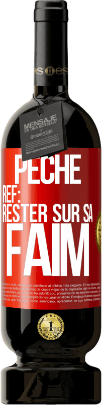 49,95 € | Vin rouge Édition Premium MBS® Réserve PéchéRef: rester sur sa faim Étiquette Rouge. Étiquette personnalisable Réserve 12 Mois Récolte 2014 Tempranillo