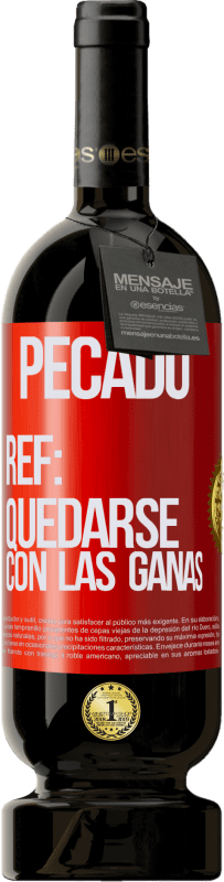 «Pecado. Ref: quedarse con las ganas» Edición Premium MBS® Reserva