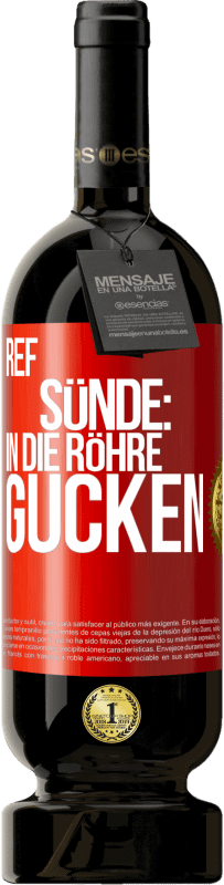 49,95 € Kostenloser Versand | Rotwein Premium Ausgabe MBS® Reserve RefSünde: in die Röhre gucken Rote Markierung. Anpassbares Etikett Reserve 12 Monate Ernte 2016 Tempranillo