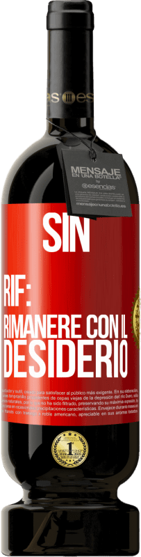 49,95 € | Vino rosso Edizione Premium MBS® Riserva Sin. Rif: rimanere con il desiderio Etichetta Rossa. Etichetta personalizzabile Riserva 12 Mesi Raccogliere 2014 Tempranillo