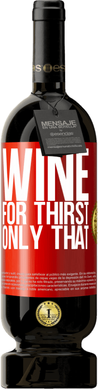 49,95 € | Красное вино Premium Edition MBS® Бронировать Он пришел для жажды. Только что Красная метка. Настраиваемая этикетка Бронировать 12 Месяцы Урожай 2014 Tempranillo