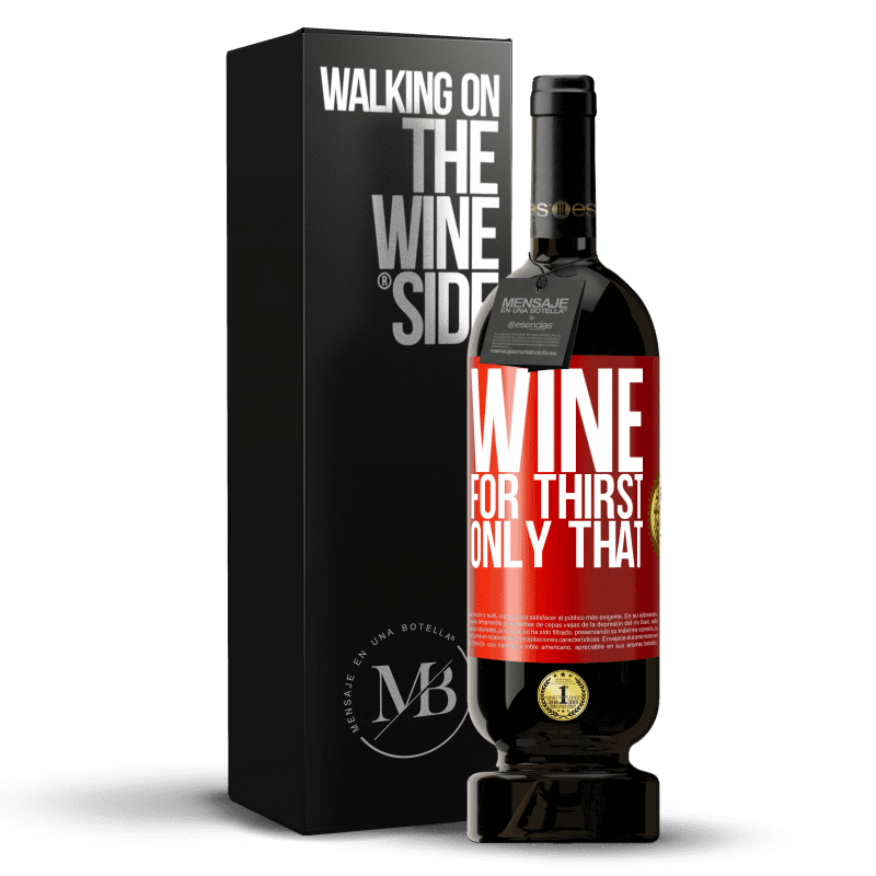 49,95 € Free Shipping | Red Wine Premium Edition MBS® Reserve He came for thirst. Only that Red Label. Customizable label Reserve 12 Months Harvest 2014 Tempranillo