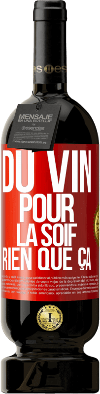 49,95 € | Vin rouge Édition Premium MBS® Réserve Du vin pour la soif. Rien que ça Étiquette Rouge. Étiquette personnalisable Réserve 12 Mois Récolte 2015 Tempranillo