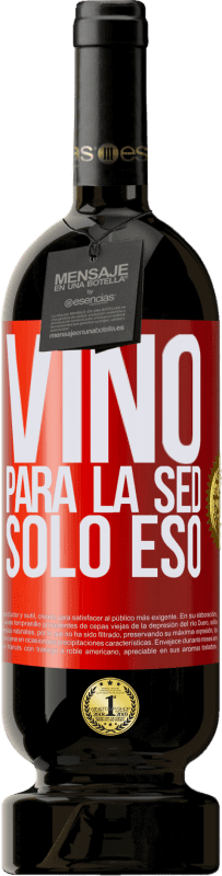 49,95 € | Vino Tinto Edición Premium MBS® Reserva Vino para la sed. Sólo eso Etiqueta Roja. Etiqueta personalizable Reserva 12 Meses Cosecha 2015 Tempranillo