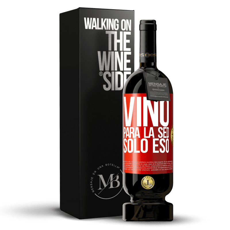 39,95 € Envoi gratuit | Vin rouge Édition Premium MBS® Reserva Il est venu de soif. Seulement ça Étiquette Rouge. Étiquette personnalisable Reserva 12 Mois Récolte 2015 Tempranillo