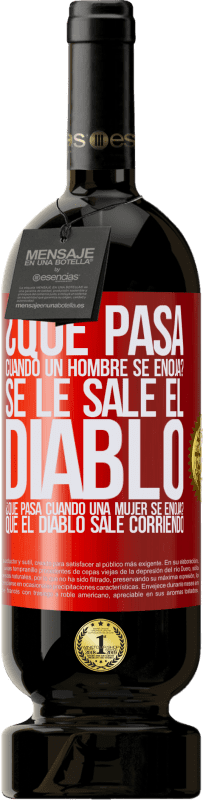 Envío gratis | Vino Tinto Edición Premium MBS® Reserva ¿Qué pasa cuando un hombre se enoja? Se le sale el diablo. ¿Qué pasa cuando una mujer se enoja? Que el diablo sale corriendo Etiqueta Roja. Etiqueta personalizable Reserva 12 Meses Cosecha 2016 Tempranillo