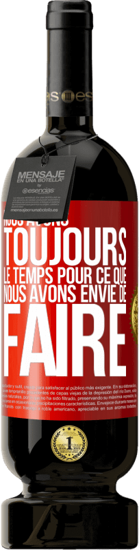 49,95 € Envoi gratuit | Vin rouge Édition Premium MBS® Réserve Nous avons toujours le temps pour ce que nous avons envie de faire Étiquette Rouge. Étiquette personnalisable Réserve 12 Mois Récolte 2016 Tempranillo