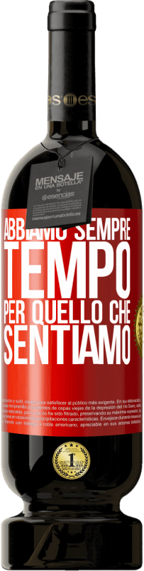 49,95 € Spedizione Gratuita | Vino rosso Edizione Premium MBS® Riserva Abbiamo sempre tempo per quello che sentiamo Etichetta Rossa. Etichetta personalizzabile Riserva 12 Mesi Raccogliere 2016 Tempranillo