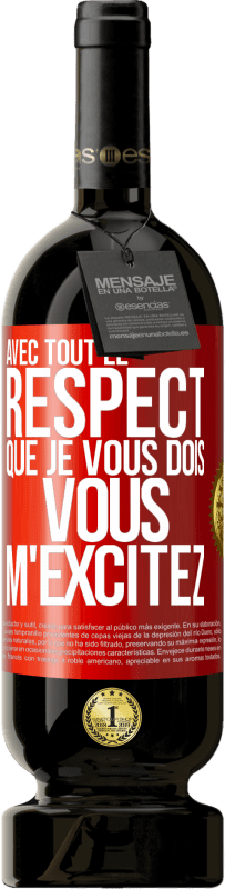 49,95 € Envoi gratuit | Vin rouge Édition Premium MBS® Réserve Avec tout le respect que je vous dois, vous m'excitez Étiquette Rouge. Étiquette personnalisable Réserve 12 Mois Récolte 2016 Tempranillo
