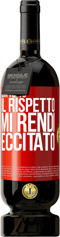 49,95 € | Vino rosso Edizione Premium MBS® Riserva Con tutto il rispetto, mi rendi eccitato Etichetta Rossa. Etichetta personalizzabile Riserva 12 Mesi Raccogliere 2016 Tempranillo