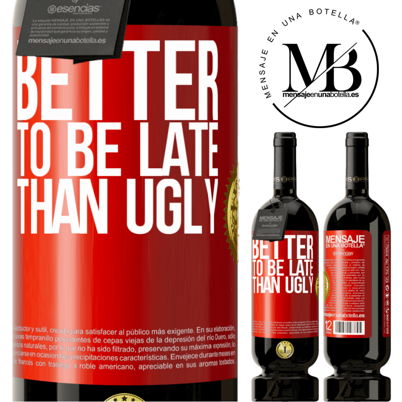 49,95 € Free Shipping | Red Wine Premium Edition MBS® Reserve Better to be late than ugly Red Label. Customizable label Reserve 12 Months Harvest 2014 Tempranillo