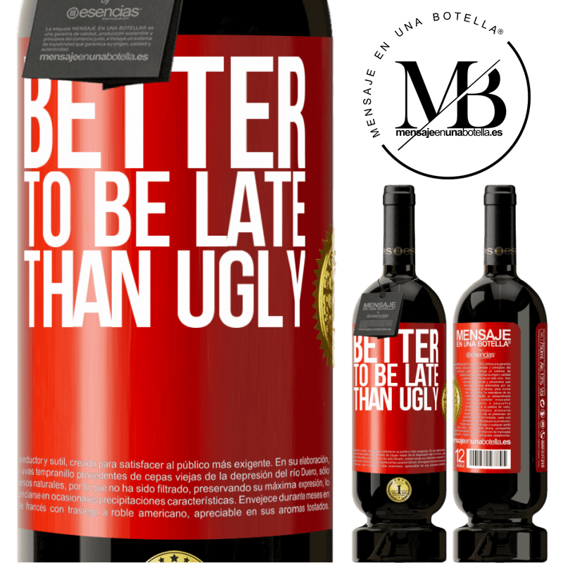 49,95 € Free Shipping | Red Wine Premium Edition MBS® Reserve Better to be late than ugly Red Label. Customizable label Reserve 12 Months Harvest 2015 Tempranillo