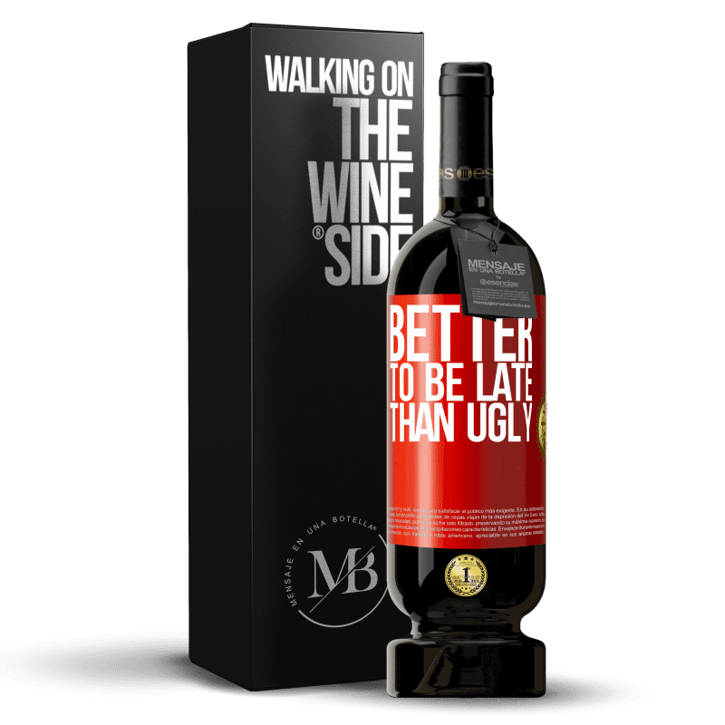 49,95 € Free Shipping | Red Wine Premium Edition MBS® Reserve Better to be late than ugly Red Label. Customizable label Reserve 12 Months Harvest 2014 Tempranillo