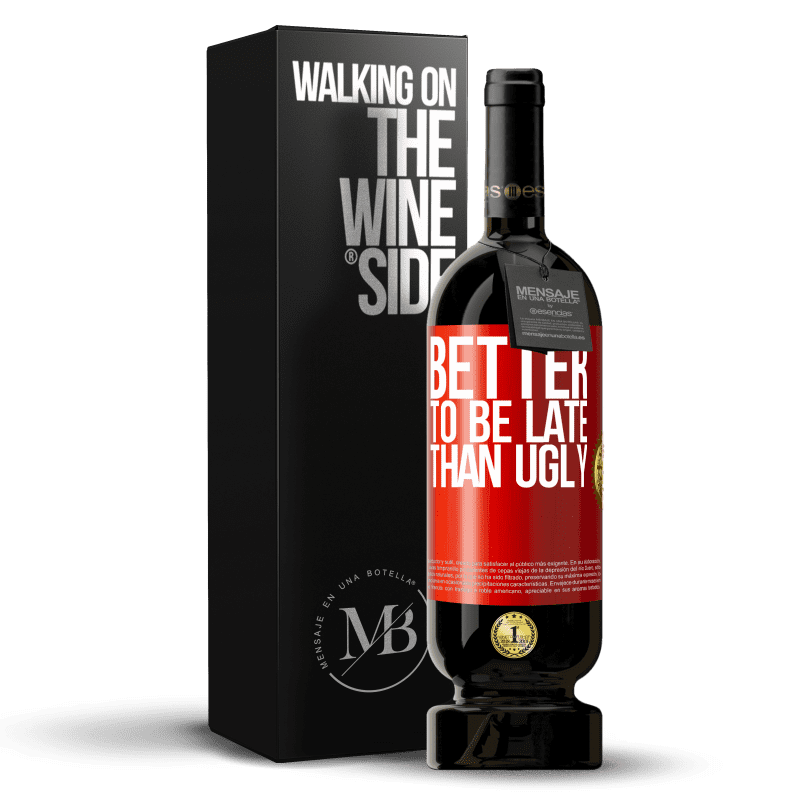 49,95 € Free Shipping | Red Wine Premium Edition MBS® Reserve Better to be late than ugly Red Label. Customizable label Reserve 12 Months Harvest 2015 Tempranillo