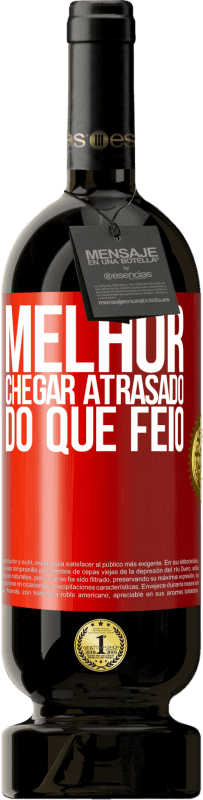 49,95 € | Vinho tinto Edição Premium MBS® Reserva Melhor chegar atrasado do que feio Etiqueta Vermelha. Etiqueta personalizável Reserva 12 Meses Colheita 2016 Tempranillo