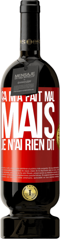 49,95 € Envoi gratuit | Vin rouge Édition Premium MBS® Réserve Ça m'a fait mal mais je n'ai rien dit Étiquette Rouge. Étiquette personnalisable Réserve 12 Mois Récolte 2016 Tempranillo