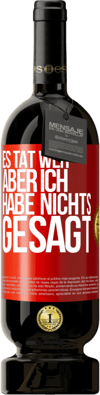 49,95 € Kostenloser Versand | Rotwein Premium Ausgabe MBS® Reserve Es tat weh aber ich habe nichts gesagt Rote Markierung. Anpassbares Etikett Reserve 12 Monate Ernte 2016 Tempranillo