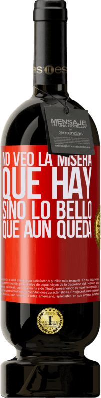 49,95 € Envío gratis | Vino Tinto Edición Premium MBS® Reserva No veo la miseria que hay sino lo bello que aún queda Etiqueta Roja. Etiqueta personalizable Reserva 12 Meses Cosecha 2016 Tempranillo