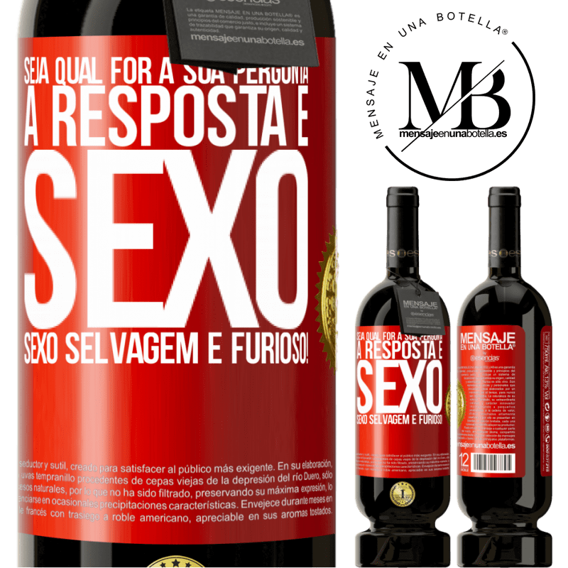 49,95 € Envio grátis | Vinho tinto Edição Premium MBS® Reserva Seja qual for a sua pergunta, a resposta é sexo. Sexo selvagem e furioso! Etiqueta Vermelha. Etiqueta personalizável Reserva 12 Meses Colheita 2014 Tempranillo