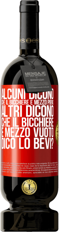 49,95 € Spedizione Gratuita | Vino rosso Edizione Premium MBS® Riserva Alcuni dicono che il bicchiere è mezzo pieno, altri dicono che il bicchiere è mezzo vuoto. Dico lo bevi? Etichetta Rossa. Etichetta personalizzabile Riserva 12 Mesi Raccogliere 2016 Tempranillo