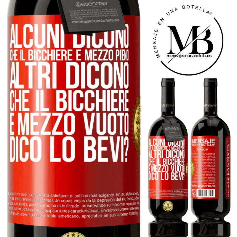 49,95 € Spedizione Gratuita | Vino rosso Edizione Premium MBS® Riserva Alcuni dicono che il bicchiere è mezzo pieno, altri dicono che il bicchiere è mezzo vuoto. Dico lo bevi? Etichetta Rossa. Etichetta personalizzabile Riserva 12 Mesi Raccogliere 2015 Tempranillo