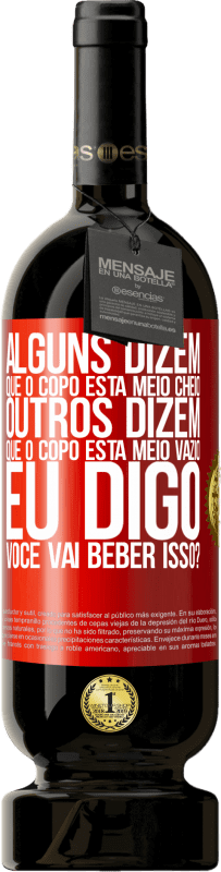 49,95 € | Vinho tinto Edição Premium MBS® Reserva Alguns dizem que o copo está meio cheio, outros dizem que o copo está meio vazio. Eu digo você vai beber isso? Etiqueta Vermelha. Etiqueta personalizável Reserva 12 Meses Colheita 2016 Tempranillo