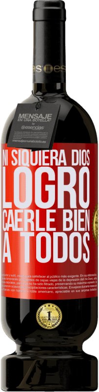 49,95 € Envío gratis | Vino Tinto Edición Premium MBS® Reserva Ni siquiera Dios logró caerle bien a todos Etiqueta Roja. Etiqueta personalizable Reserva 12 Meses Cosecha 2016 Tempranillo