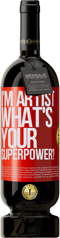 49,95 € Envío gratis | Vino Tinto Edición Premium MBS® Reserva I'm artist. What's your superpower? Etiqueta Roja. Etiqueta personalizable Reserva 12 Meses Cosecha 2016 Tempranillo