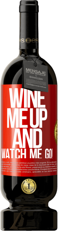 49,95 € | Red Wine Premium Edition MBS® Reserve Wine me up and watch me go! Red Label. Customizable label Reserve 12 Months Harvest 2014 Tempranillo