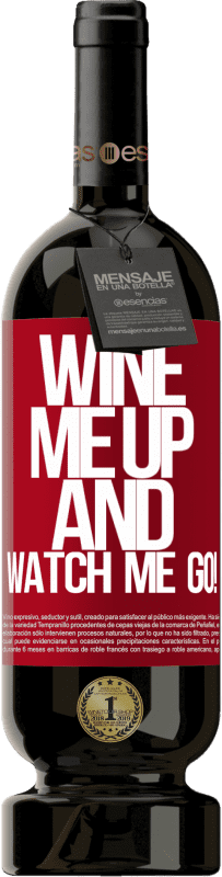 «Wine me up and watch me go!» Édition Premium MBS® Reserva
