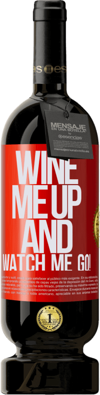 49,95 € | Vino Tinto Edición Premium MBS® Reserva Wine me up and watch me go! Etiqueta Roja. Etiqueta personalizable Reserva 12 Meses Cosecha 2014 Tempranillo