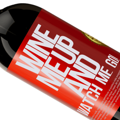 Expressions Uniques et Personnelles. «Wine me up and watch me go!» Édition Premium MBS® Reserva