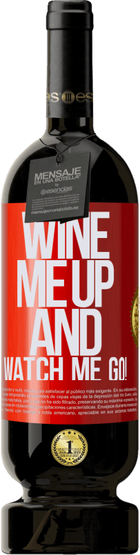49,95 € | Rotwein Premium Ausgabe MBS® Reserve Wine me up and watch me go! Rote Markierung. Anpassbares Etikett Reserve 12 Monate Ernte 2014 Tempranillo