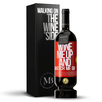 «Wine me up and watch me go!» Premium Ausgabe MBS® Reserve