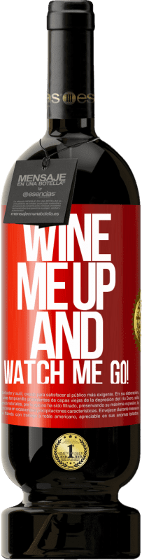 49,95 € | Vino rosso Edizione Premium MBS® Riserva Wine me up and watch me go! Etichetta Rossa. Etichetta personalizzabile Riserva 12 Mesi Raccogliere 2014 Tempranillo