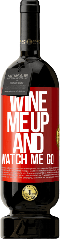 49,95 € Envio grátis | Vinho tinto Edição Premium MBS® Reserva Wine me up and watch me go! Etiqueta Vermelha. Etiqueta personalizável Reserva 12 Meses Colheita 2016 Tempranillo