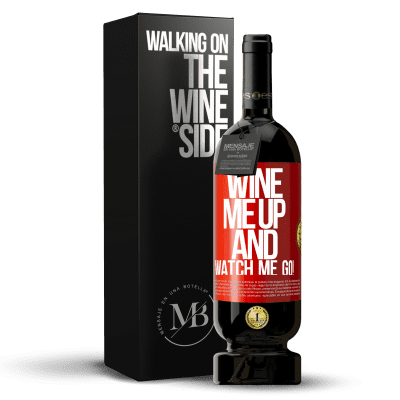 «Wine me up and watch me go!» Edição Premium MBS® Reserva