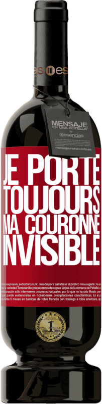 49,95 € | Vin rouge Édition Premium MBS® Réserve Je porte toujours ma couronne invisible Étiquette Rouge. Étiquette personnalisable Réserve 12 Mois Récolte 2015 Tempranillo