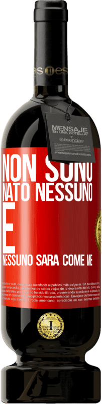 49,95 € Spedizione Gratuita | Vino rosso Edizione Premium MBS® Riserva Non sono nato nessuno. E nessuno sarà come me Etichetta Rossa. Etichetta personalizzabile Riserva 12 Mesi Raccogliere 2016 Tempranillo