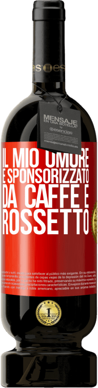 49,95 € | Vino rosso Edizione Premium MBS® Riserva Il mio umore è sponsorizzato da caffè e rossetto Etichetta Rossa. Etichetta personalizzabile Riserva 12 Mesi Raccogliere 2015 Tempranillo