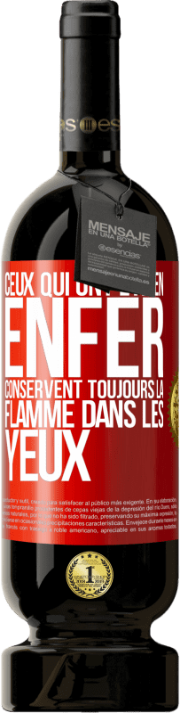 «Ceux qui ont été en enfer conservent toujours la flamme dans les yeux» Édition Premium MBS® Réserve