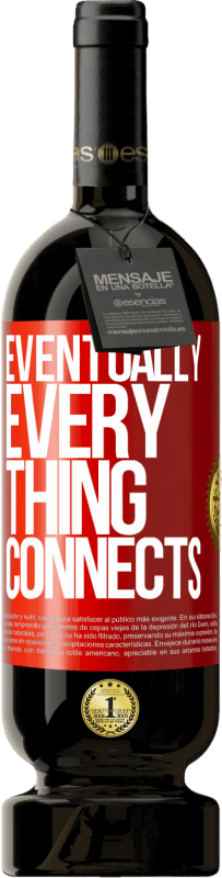 49,95 € | 红酒 高级版 MBS® 预订 Eventually, everything connects 红色标签. 可自定义的标签 预订 12 个月 收成 2015 Tempranillo