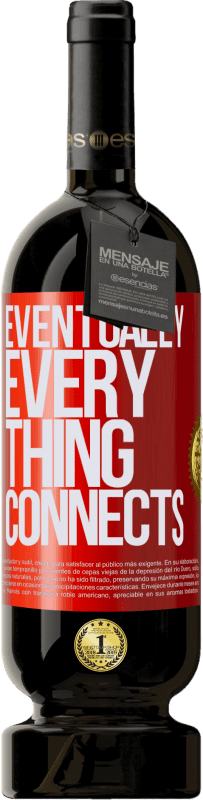 49,95 € Kostenloser Versand | Rotwein Premium Ausgabe MBS® Reserve Eventually, everything connects Rote Markierung. Anpassbares Etikett Reserve 12 Monate Ernte 2016 Tempranillo