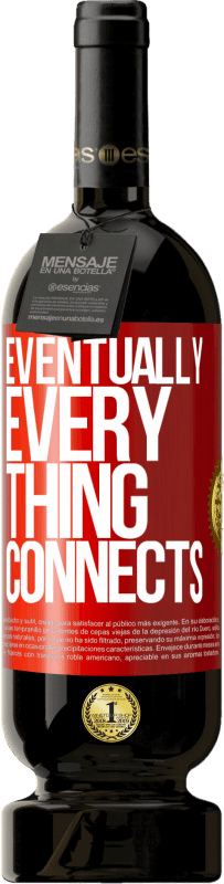 «Eventually, everything connects» Edição Premium MBS® Reserva