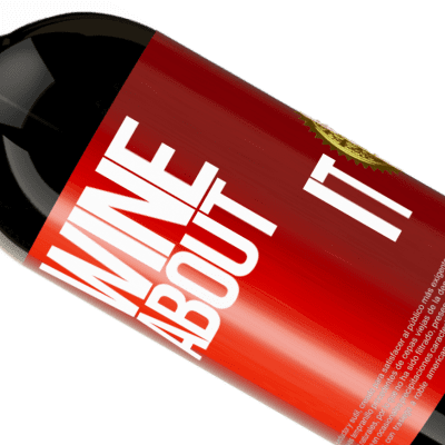 Unique & Personal Expressions. «Wine about it» Premium Edition MBS® Reserve