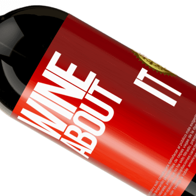 Unique & Personal Expressions. «Wine about it» Premium Edition MBS® Reserva