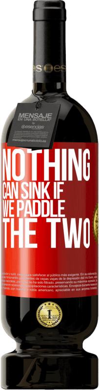 49,95 € Free Shipping | Red Wine Premium Edition MBS® Reserve Nothing can sink if we paddle the two Red Label. Customizable label Reserve 12 Months Harvest 2016 Tempranillo